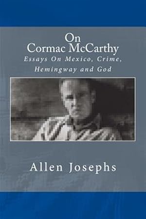 Imagen del vendedor de On Cormac McCarthy: Essays on Mexico, Crime, Hemingway and God a la venta por GreatBookPrices