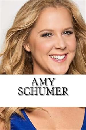 Imagen del vendedor de Amy Schumer : A Biography a la venta por GreatBookPrices