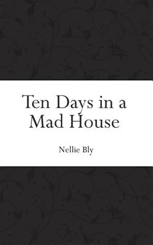 Seller image for Ten Days in a Mad House for sale by GreatBookPrices