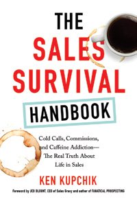 Bild des Verkufers fr Sales Survival Handbook : Cold Calls, Commissions, and Caffeine Addiction - The Real Truth About Life in Sales zum Verkauf von GreatBookPrices