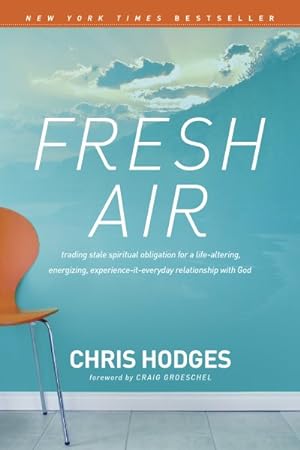 Image du vendeur pour Fresh Air : Trading Stale Spiritual Obligation for a Life-Altering, Energizing, Experience-It-Everyday Relationship with God mis en vente par GreatBookPrices