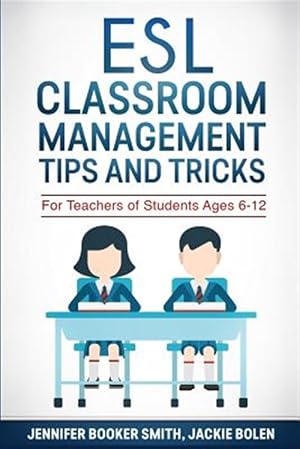 Imagen del vendedor de Esl Classroom Management Tips and Tricks : For Teachers of Students Ages 6-12 a la venta por GreatBookPrices