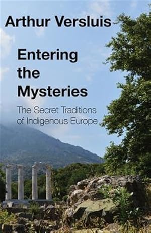 Imagen del vendedor de Entering the Mysteries: The Secret Traditions of Indigenous Europe a la venta por GreatBookPrices