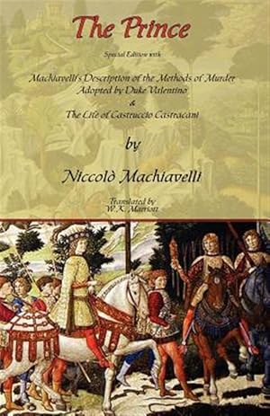 Imagen del vendedor de Prince - Special Edition With Machiavelli's Description of the Methods of Murder Adopted by Duke Valentino & the Life of Castruccio Castracani a la venta por GreatBookPrices