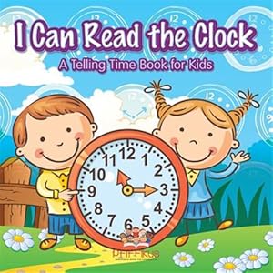 Seller image for I Can Read the Clock a Telling Time Book for Kids for sale by GreatBookPrices