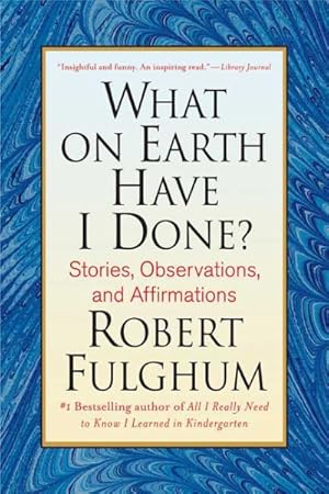 Immagine del venditore per What on Earth Have I Done? : Stories, Observations, and Affirmations venduto da GreatBookPrices