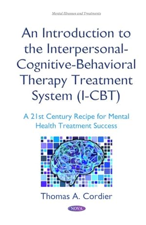 Seller image for Introduction to the Interpersonal Cognitive Behavioral Therapy Treatment System I-cbt : A 21st Century Recipe for Mental Health Treatment Success for sale by GreatBookPrices