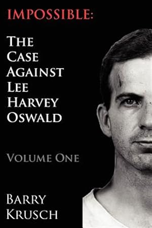 Immagine del venditore per Impossible: The Case Against Lee Harvey Oswald (Volume One) venduto da GreatBookPrices