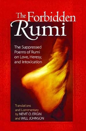 Seller image for Forbidden Rumi : The Suppressed Poems of Rumi on Love, Heresy, And Intoxication for sale by GreatBookPrices