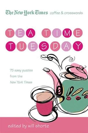 Immagine del venditore per New York Times Coffee and Crosswords Tea Time Tuesday : 75 Easy Tuesday Puzzles from the New York Times venduto da GreatBookPrices