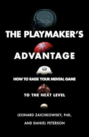 Bild des Verkufers fr Playmaker's Advantage : How to Raise Your Mental Game to the Next Level zum Verkauf von GreatBookPrices