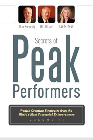 Seller image for Secrets of Peak Performers : Wealth Creating Strategies from the World's Most Successful Entrepreneurs for sale by GreatBookPrices
