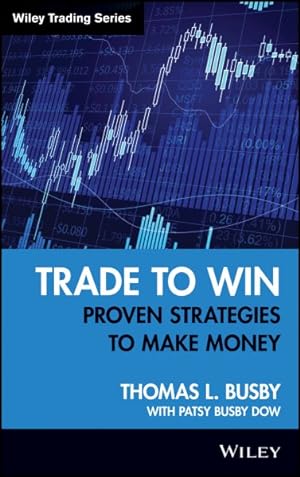 Immagine del venditore per Trade to Win : Proven Strategies to Make Money venduto da GreatBookPrices