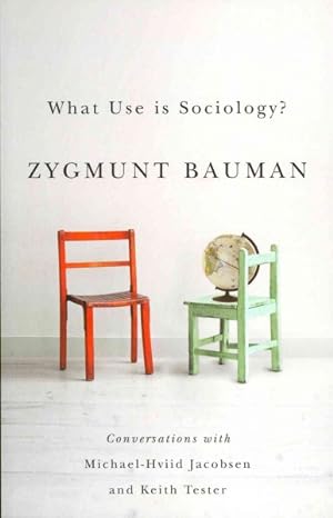 Seller image for What Use Is Sociology? : Conversations With Michael Hviid Jacobsen and Keith Tester for sale by GreatBookPrices