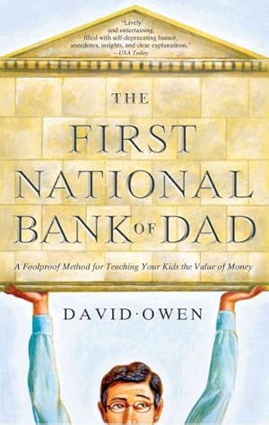 Imagen del vendedor de First National Bank of Dad : A Foolproof Method for Teaching Your Kids the Value of Money a la venta por GreatBookPrices