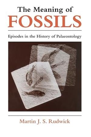 Bild des Verkufers fr Meaning of Fossils : Episodes in the History of Palaeontology zum Verkauf von GreatBookPrices