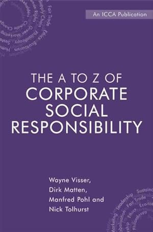 Imagen del vendedor de A to Z of Corporate Social Responsibility : A Complete Reference Guide to Concepts, Codes and Organisations a la venta por GreatBookPrices