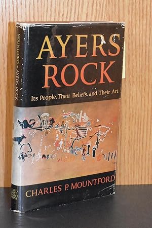 Ayers Rock; Its People, Their Beliefs, and Their Art