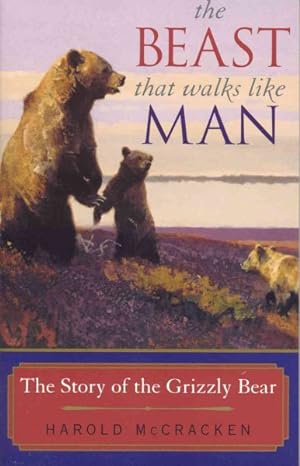 Seller image for Beast That Walks Like Man : The Story of the Grizzly Bear for sale by GreatBookPrices