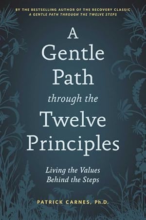 Image du vendeur pour Gentle Path Through the Twelve Principles : Living the Values Behind the Steps mis en vente par GreatBookPrices