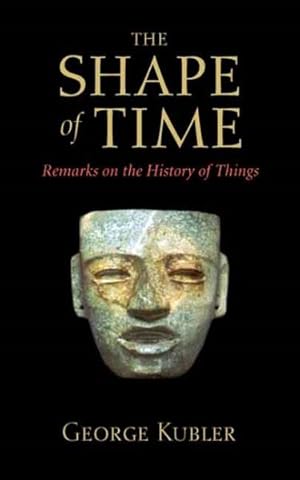 Image du vendeur pour Shape of Time : Remarks on the History of Things mis en vente par GreatBookPrices