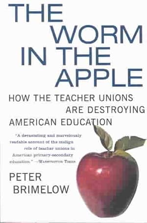 Seller image for Worm in the Apple : How the Teacher Unions Are Destroying American Education for sale by GreatBookPrices