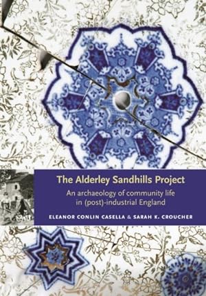 Immagine del venditore per Alderley Sandhills Project : An Archaeology of Community Life in (Post-) Industrial England venduto da GreatBookPrices