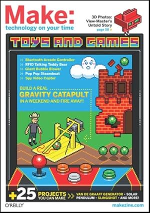 Seller image for Make Toys and Games : Build a Real Gravity Catapult in a Weekend and Fire Away! for sale by GreatBookPrices