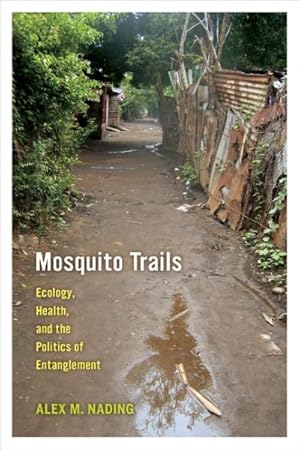 Seller image for Mosquito Trails : Ecology, Health, and the Politics of Entanglement for sale by GreatBookPrices