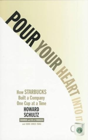 Immagine del venditore per Pour Your Heart into It : How Starbucks Build a Company One Cup at a Time venduto da GreatBookPrices