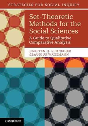 Bild des Verkufers fr Set-Theoretic Methods for the Social Sciences : A Guide to Qualitative Comparative Analysis zum Verkauf von GreatBookPrices