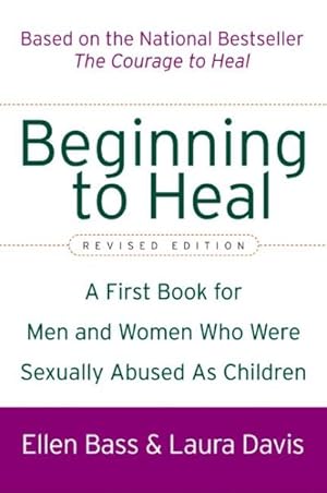 Seller image for Beginning to Heal : A First Book for Men and Women Who Were Sexually Abused As Children for sale by GreatBookPrices