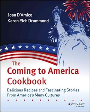 Imagen del vendedor de Coming To America Cookbook : Delicious Recipes And Fascinating Stories From America's Many Cultures a la venta por GreatBookPrices