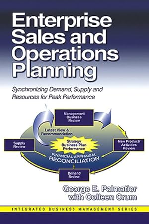 Image du vendeur pour Enterprise Sales and Operations Planning : Synchronizing Demand, Supply and Resources for Peak Performance mis en vente par GreatBookPrices