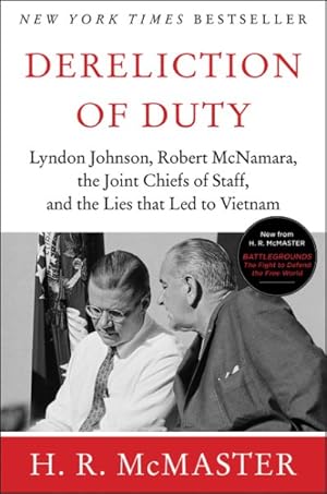 Seller image for Dereliction of Duty : Lyndon Johnson, Robert McNamara, the Joint Chiefs of Staff and the Lies That Led to Vietnam for sale by GreatBookPrices