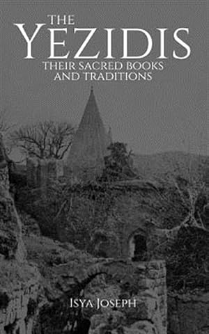 Seller image for The Yezidis: Their Sacred Books and Traditions for sale by GreatBookPrices