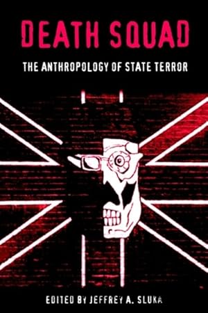 Imagen del vendedor de Death Squad : The Anthropology of State Terror a la venta por GreatBookPrices