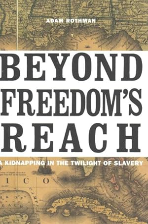 Seller image for Beyond Freedom's Reach : A Kidnapping in the Twilight of Slavery for sale by GreatBookPrices
