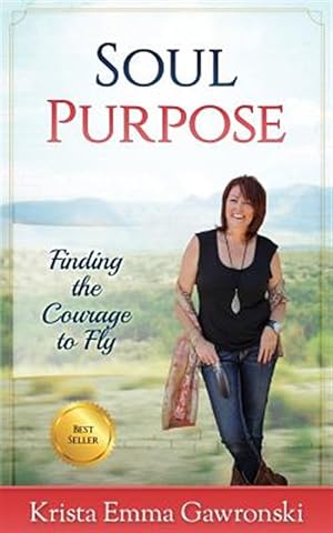 Seller image for Soul Purpose: Finding the Courage to Fly for sale by GreatBookPrices