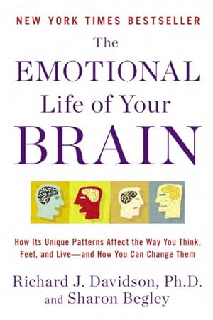 Seller image for Emotional Life of Your Brain : How Its Unique Patterns Affect the Way You Think, Feel, and Live-and How You Can Change Them for sale by GreatBookPrices