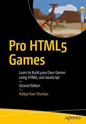 Seller image for Pro HTML5 Games : Learn to Build Your Own Games Using HTML5 and Javascript for sale by GreatBookPrices