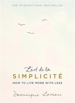 Image du vendeur pour L'art De La Simplicite (The English Edition) : How to Live More With Less mis en vente par GreatBookPrices