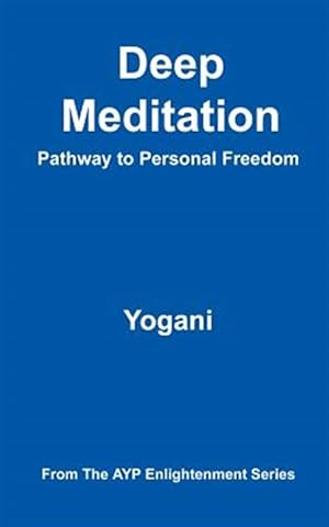 Image du vendeur pour Deep Meditation : Pathway to Personal Freedom mis en vente par GreatBookPrices