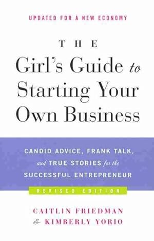 Seller image for Girl's Guide to Starting Your Own Business : Candid Advice, Frank Talk, and True Stories for the Successful Entrepreneur for sale by GreatBookPrices