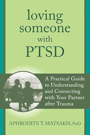 Seller image for Loving Someone With PTSD : A Practical Guide to Understanding and Connecting With Your Partner After Trauma for sale by GreatBookPrices