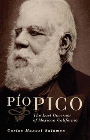 Bild des Verkufers fr Pio Pico : The Last Governor of Mexican California zum Verkauf von GreatBookPrices