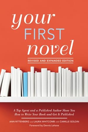 Imagen del vendedor de Your First Novel : A Top Agent and a Published Author Show You How to Write Your Book and Get It Published a la venta por GreatBookPrices