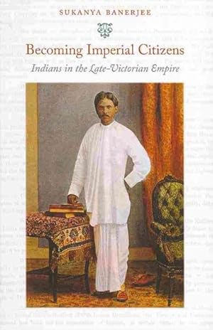 Immagine del venditore per Becoming Imperial Citizens : Indians in the Late-Victorian Empire venduto da GreatBookPrices