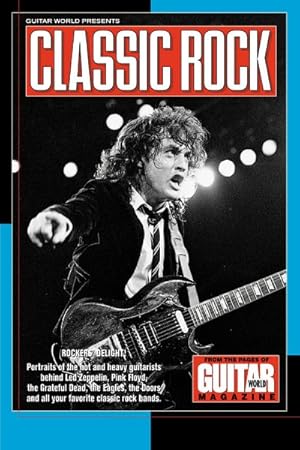 Image du vendeur pour Guitar World Presents Classic Rock : Rockers' Delight : Portraits of the Hot and Heavy Guitarists Behind Led Zeppelin, Pink Floyd, the Greatful Dead, the Eagles, the Doors, and All Your mis en vente par GreatBookPrices