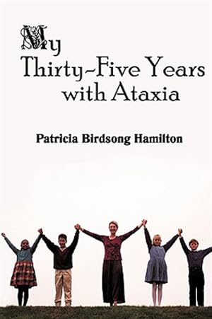 Immagine del venditore per My Thirty-five Years With Ataxia venduto da GreatBookPrices